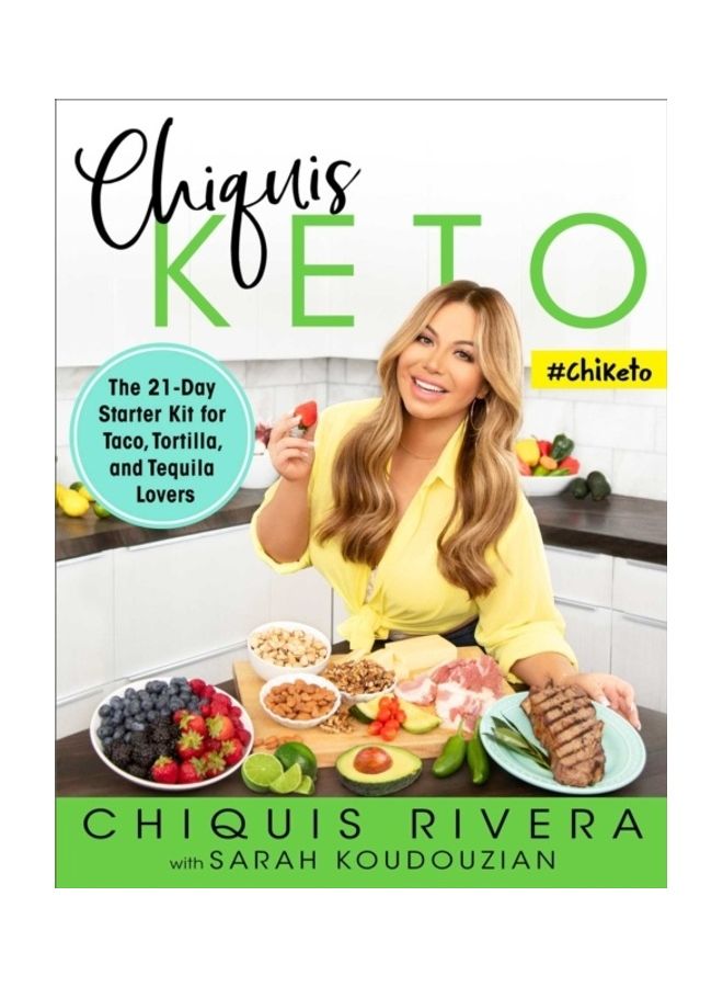 Chiquis Keto: The 21-Day Starter Kit For Taco, Tortilla, And Tequila Lovers Paperback English by Chiquis Rivera 