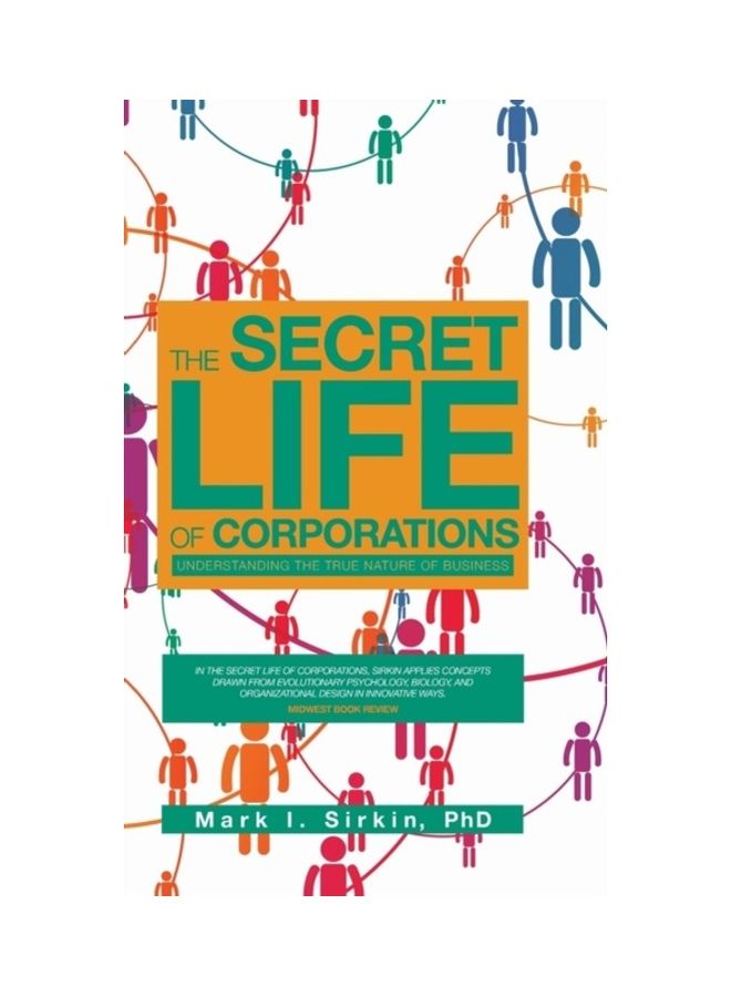 The Secret Life Of Corporations: Understanding The True Nature Of Business Hardcover English by Mark I. Sirkin Phd 