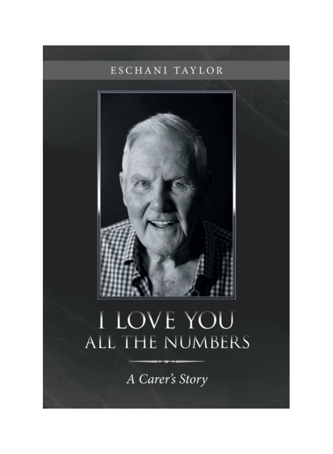 I Love You All The Numbers: A Carer's Story paperback english