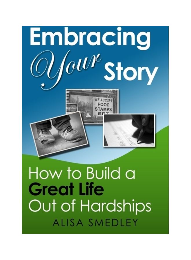 Embracing Your Story How To Build A Great Life Out Of Hardships paperback english