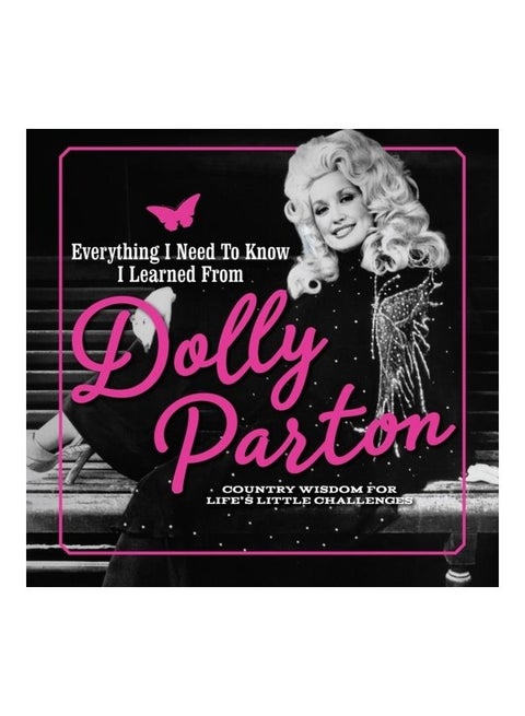 Everything I Need to Know I Learned from Dolly Parton: Country Wisdom for Life's Little Challenges Hardcover English by Editors of Media Lab Books