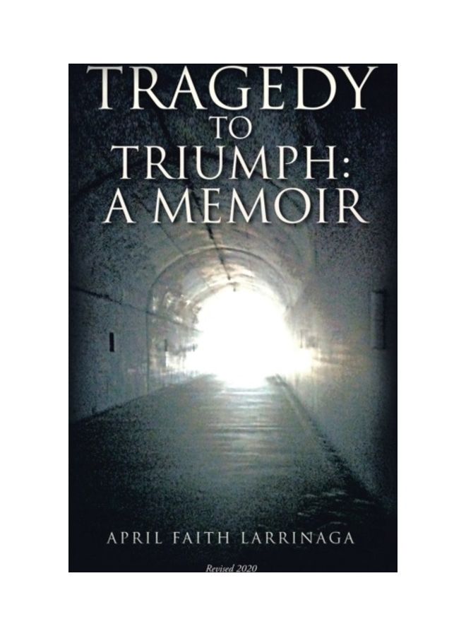 Tragedy To Triumph: A Memoir Hardcover English by April Faith Larrinaga