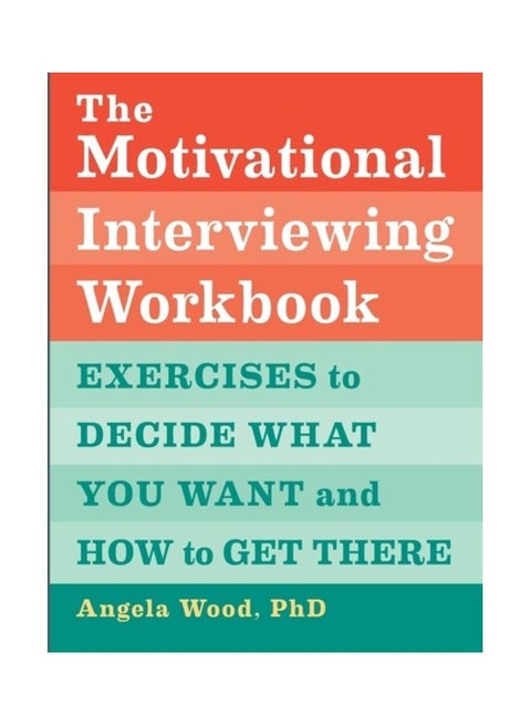 The Motivational Interviewing Workbook: Exercises to Decide What You Want and How to Get There paperback english
