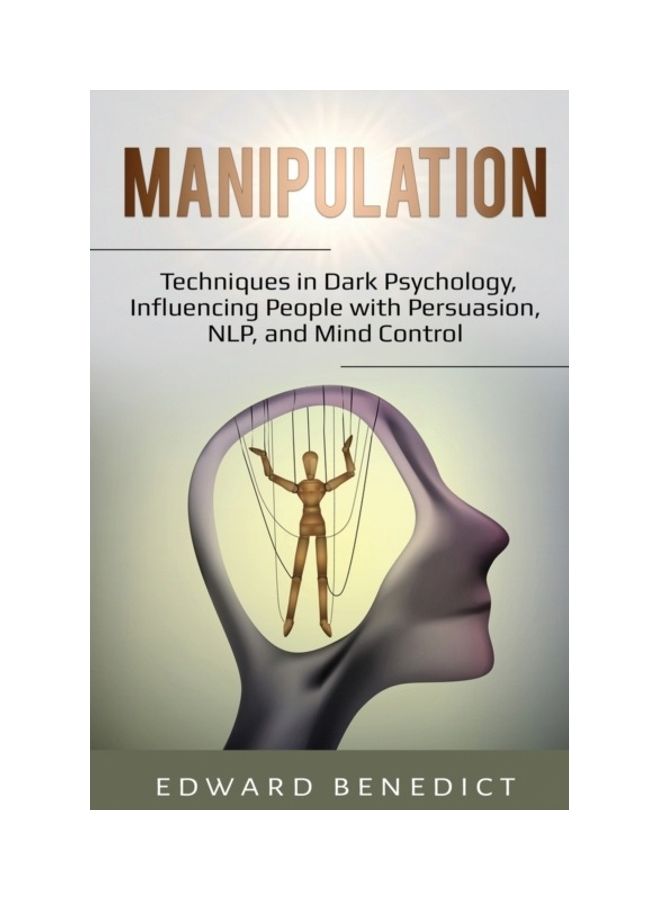 null - Manipulation: Techniques In Dark Psychology, Influencing People With Persuasion, Nlp, And Mind Control paperback english - Image 1