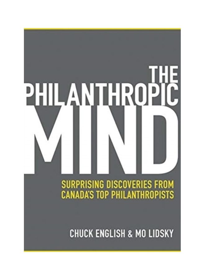 The Philanthropic Mind: Surprising Discoveries From Canada's Top Philanthropists hardcover english 