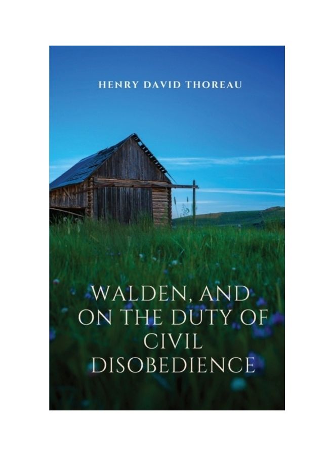 Walden, And On The Duty Of Civil Disobedience: Walden Is A Reflection Upon Simple Living In Natural Surroundings. On The Duty Of Civil Disobedience Is paperback english