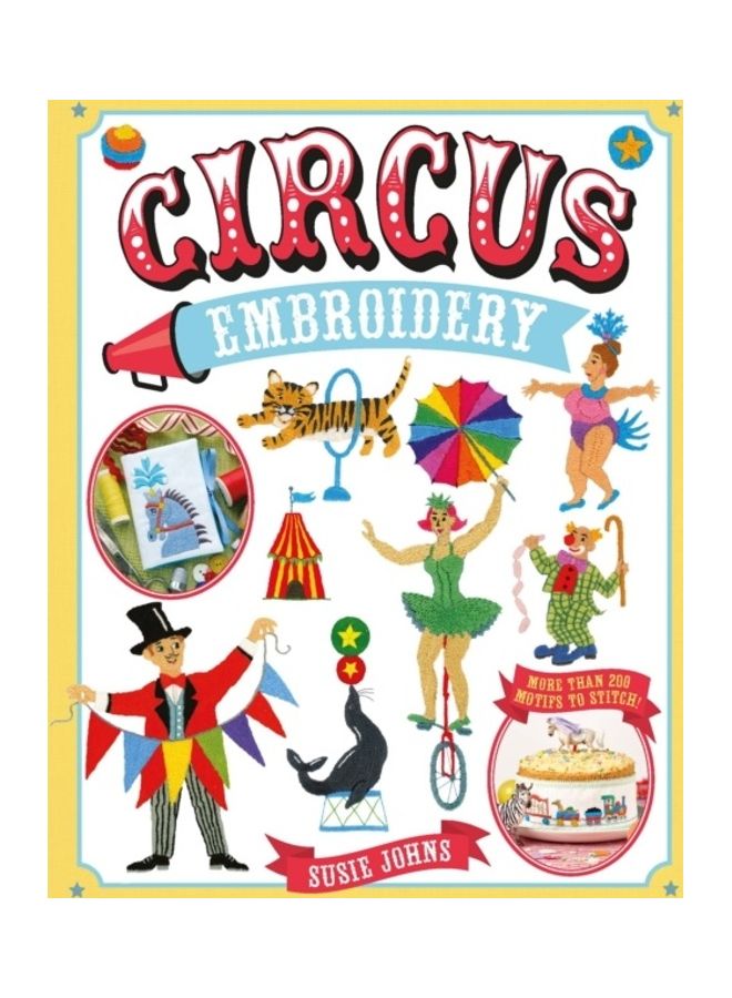 Circus Embroidery: More Than 200 Motifs And Projects To Stitch paperback english