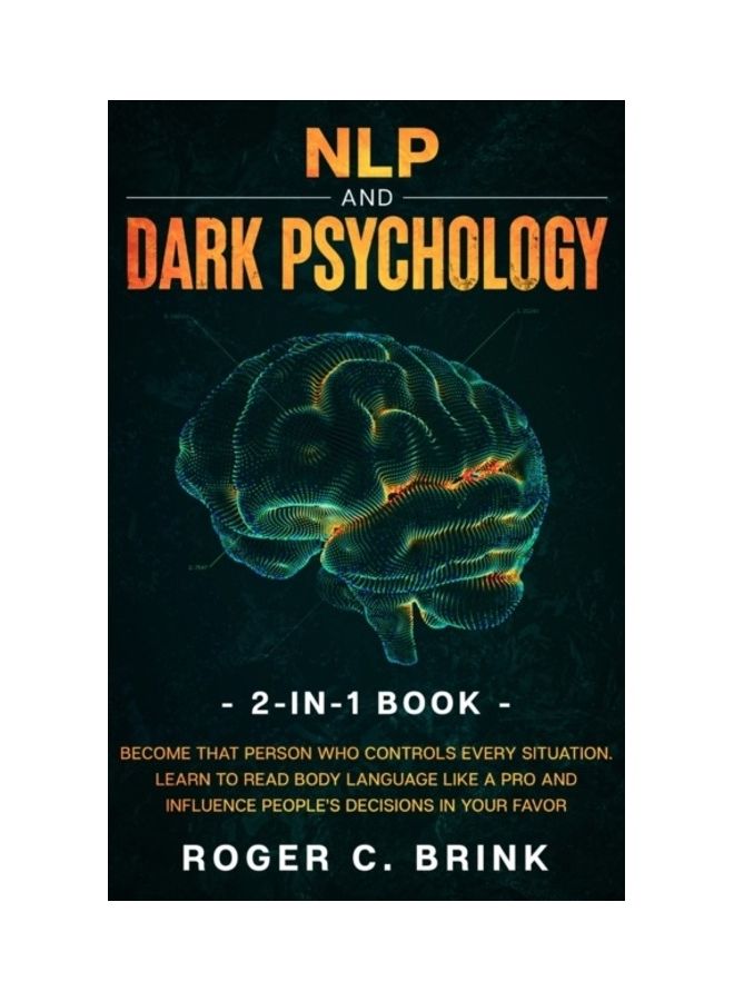 null - Nlp And Dark Psychology 2-In-1 Book: Become That Person Who Controls Every Situation. Learn To Read Body Language Like A Pro And Influence People's De hardcover english - Image 1