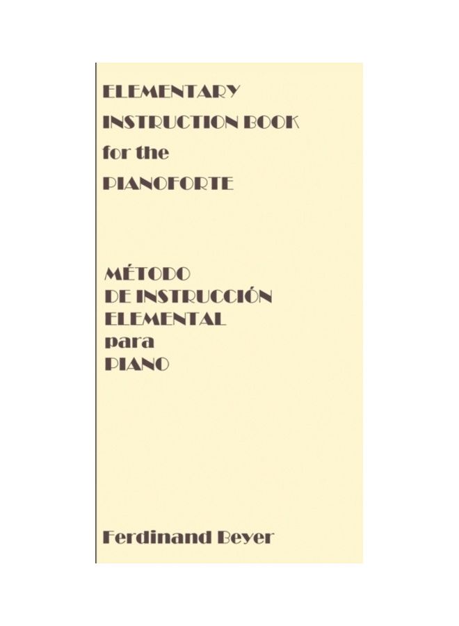 Elementary Instruction Book For The Pianoforte/Metodo De Instruccion Elemental Para Piano Paperback English by Ferdinand Beyer