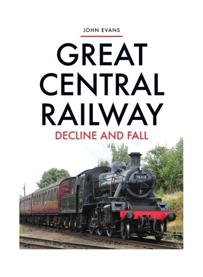 Great Central Railway Decline And Fall Paperback English by John Evans