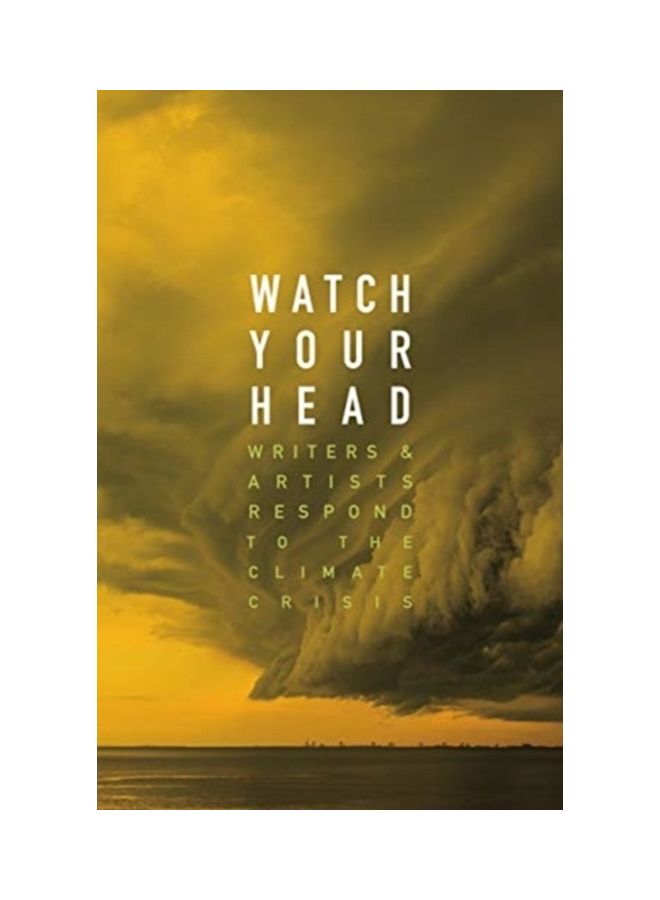Watch Your Head Writers And Artists Respond To The Climate Crisis hardcover english 