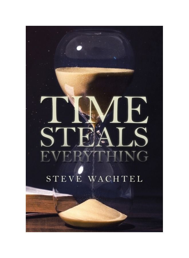 Time Steals Everything Paperback English by Steve Wachtel