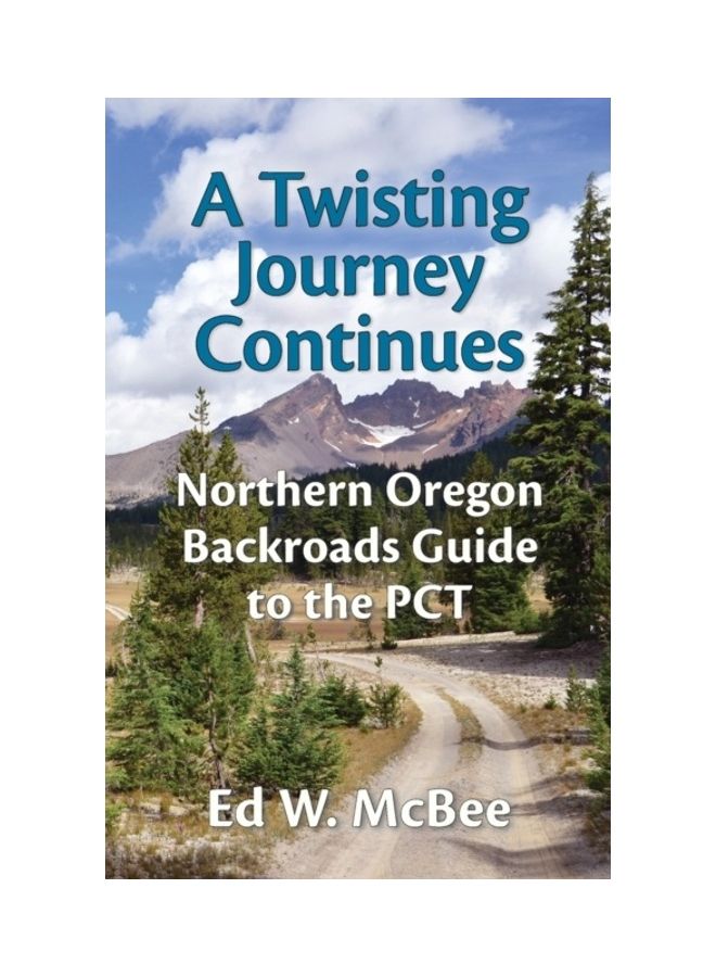 A Twisting Journey Continues: Northern Oregon Backroads Guide To The PCT paperback english 