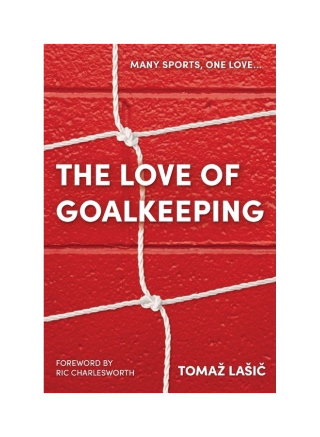 The Love Of Goalkeeping Paperback English by Tomaz Lasic