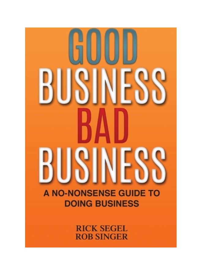 Good Business Bad Business: A No-Nonsense Guide To Doing Business paperback english