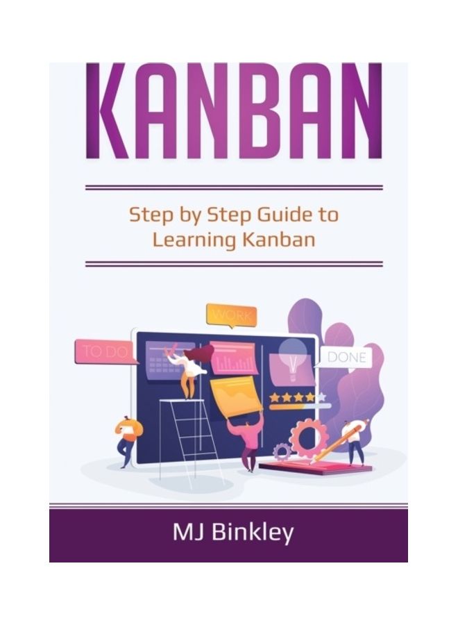 Kanban: Step By Step Guide To Learning Kanban Paperback English by Mj Binkley