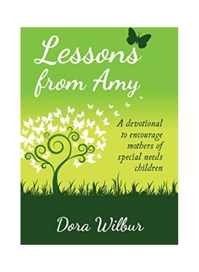 Lessons From Amy: A Devotional To Encourage Mothers Of Special Needs Children Paperback English by Dora Wilbur 