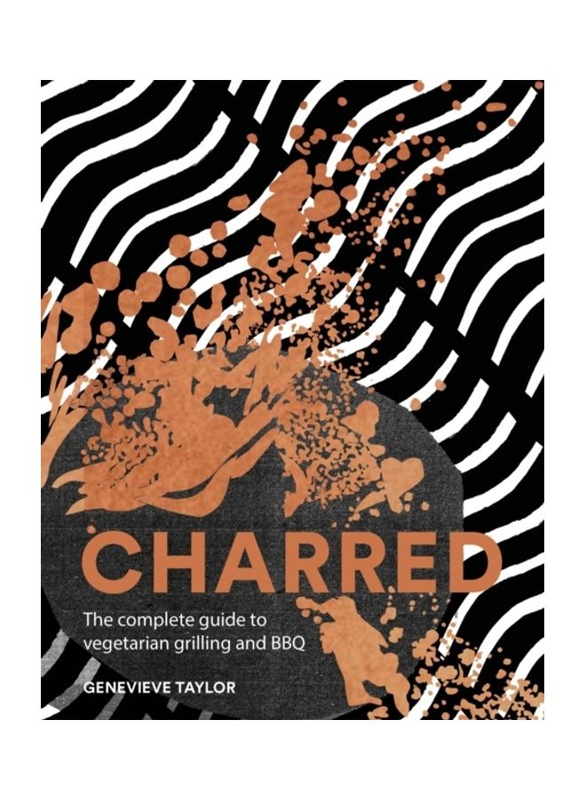 Charred: The Complete Guide To Vegetarian Grilling And Barbecue hardcover english
