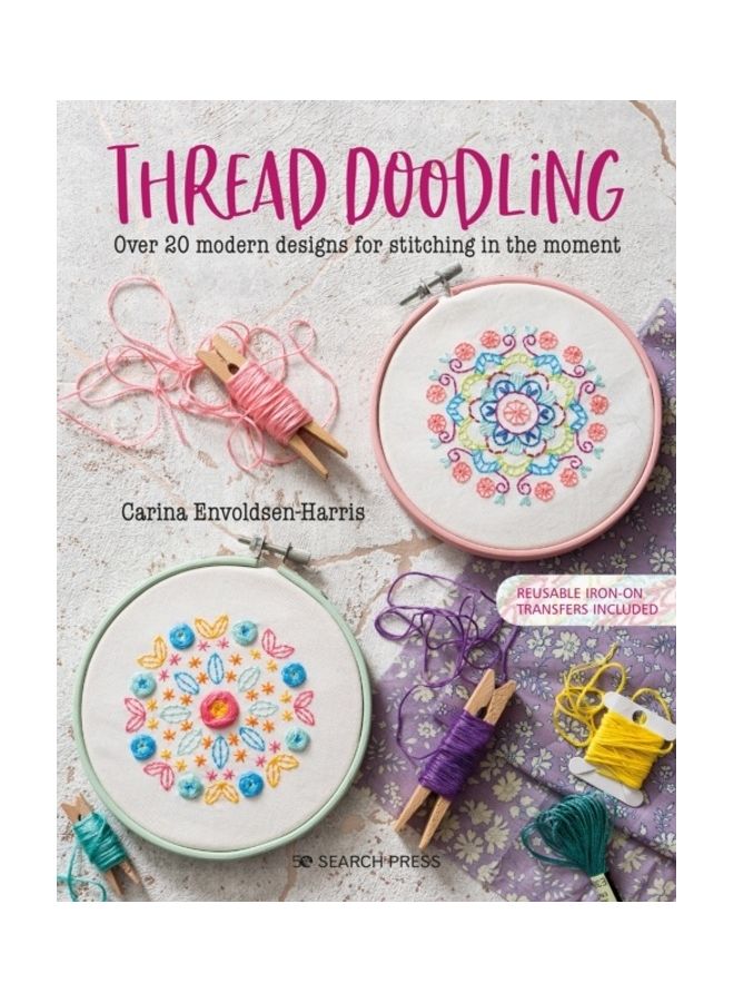 Thread Doodling: Over 20 Modern Designs For Stitching In The Moment paperback english