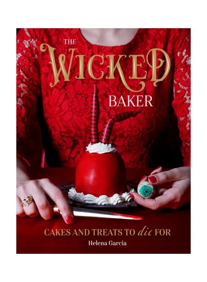 The Wicked Baker: Cakes And Treats To Die For hardcover english