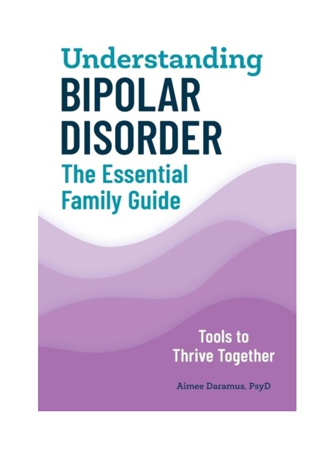 Understanding Bipolar Disorder: The Essential Family Guide paperback english