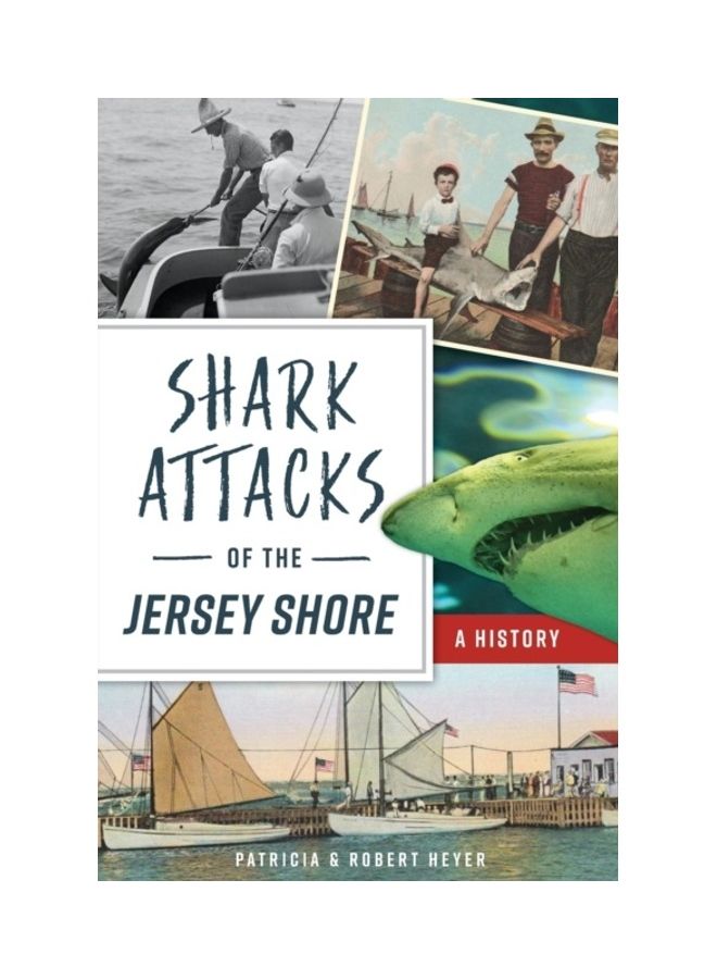 Shark Attacks Of The Jersey Shore: A History Paperback English by Patricia Heyer 