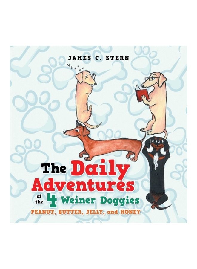 Daily Adventures Of The 4 Weiner Doggies Paperback English by James C. Stern
