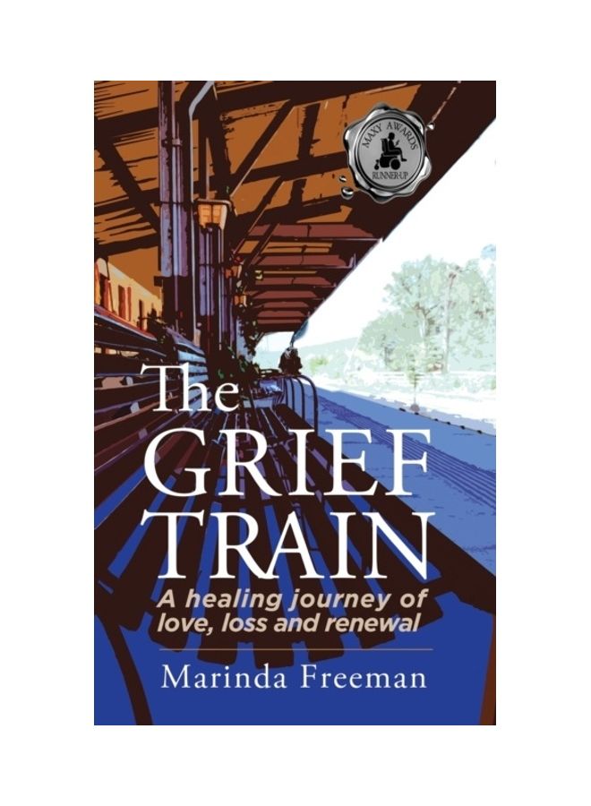 The Grief Train: A Healing Journey Of Love, Loss And Renewal paperback english 