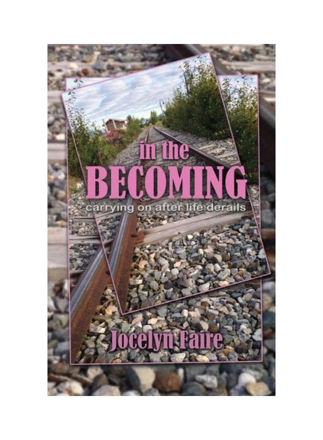 In The Becoming: Carrying On After Life Derails Paperback English by Jocelyn Faire