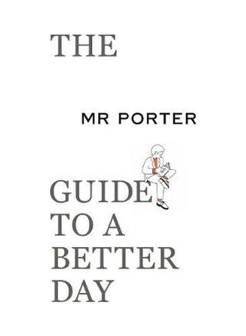 The Mr. Porter Guide To A Better Day Paperback English by Jeremy Langmead