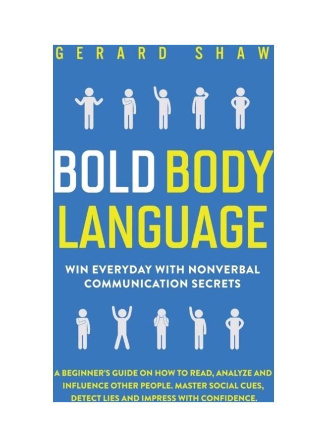 Bold Body Language: Win Everyday with Nonverbal Communication Secrets. A Beginner's Guide on How to Read, Analyze & Influence Other People hardcover english 