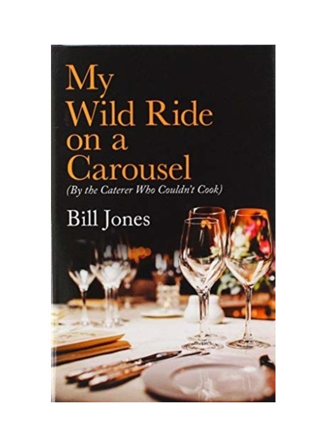 My Wild Ride On A Carousel: (By The Caterer Who Couldn't Cook) hardcover english