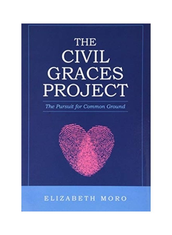 The Civil Graces Project: The Pursuit for Common Ground hardcover english