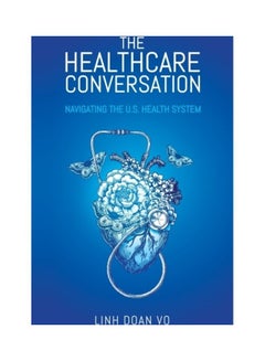 The Healthcare Conversation: Navigating the U.S. Health System paperback english 