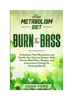 Fast Metabolism Diet: Burn The Bass Paperback English by Adan Ford 