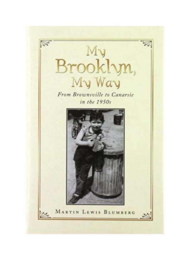 My Brooklyn, My Way: From Brownsville To Canarsie In The 1950S Hardcover English by Martin Lewis Blumberg