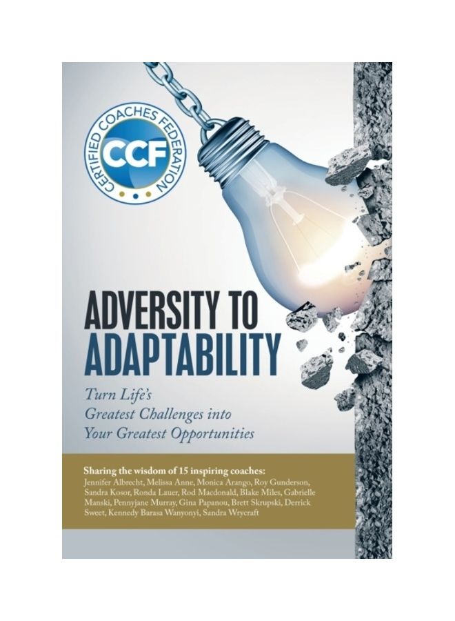 Adversity To Adaptability: Turn Life's Greatest Challenges Into Your Greatest Opportunities paperback english