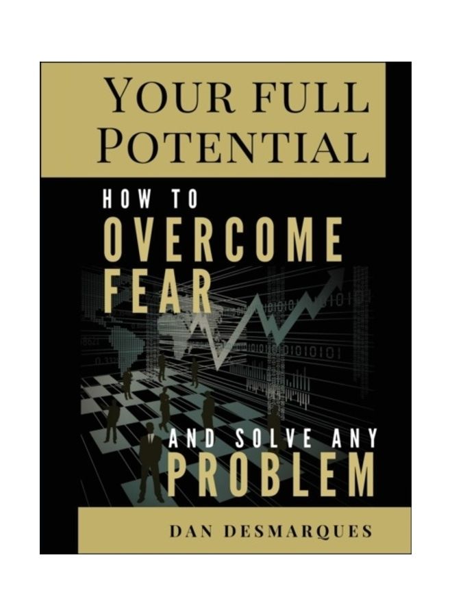 Your Full Potential: How To Overcome Fear And Solve Any Problem paperback english