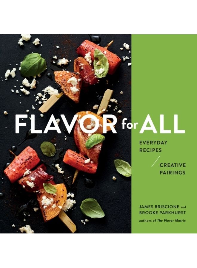 Flavor For All: Everyday Recipes And Creative Pairings Hardcover English by James Briscione
