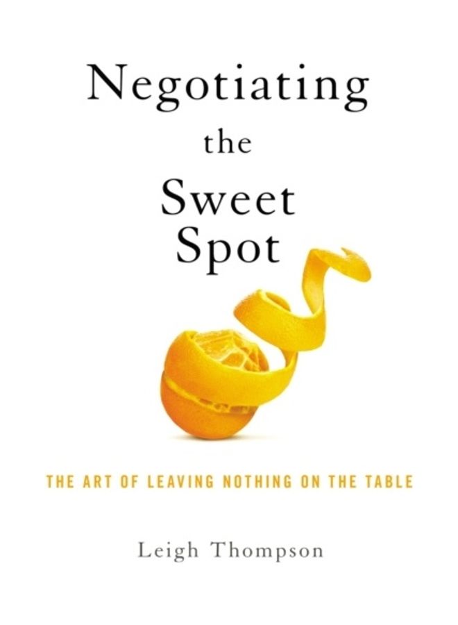 Negotiating The Sweet Spot: The Art Of Leaving Nothing On The Table paperback english