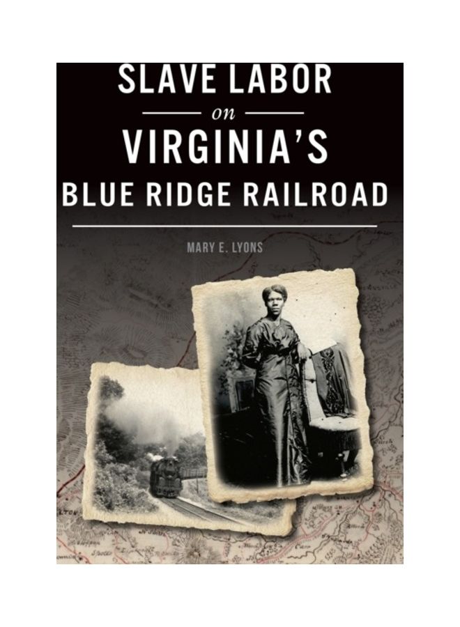 Slave Labor On Virginia's Blue Ridge Railroad hardcover english