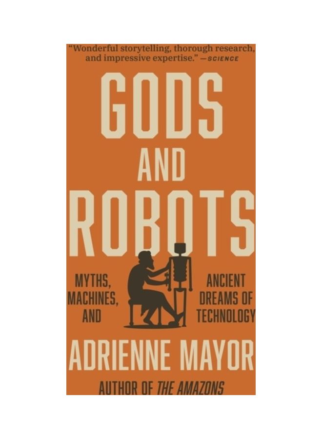 Gods And Robots: Myths, Machines, And Ancient Dreams Of Technology Paperback English by Adrienne Mayor - 43942 