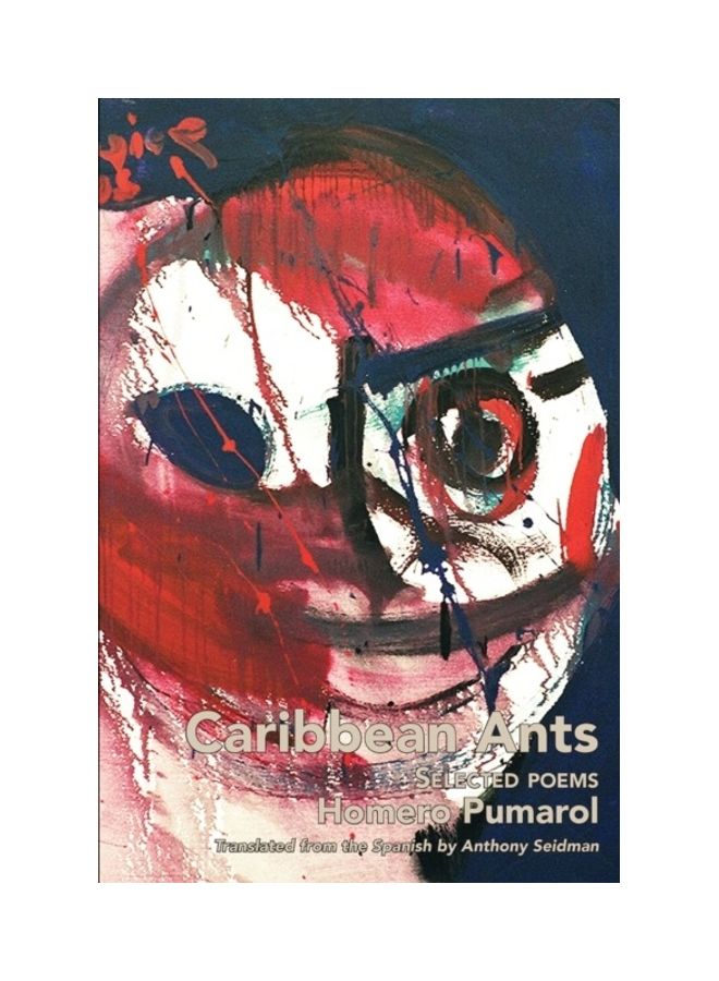Caribbean Ants : Selected Poems Of Homero Pumarol paperback english
