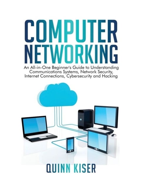 Computer Networking: An All-In-One Beginner's Guide To Understanding Communications Systems, Network Security, Internet Connections, Cybers hardcover english