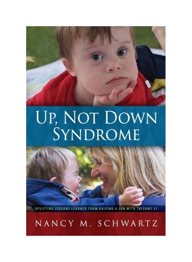 Up, Not Down Syndrome Uplifting Lessons Learned from Raising A Son With Trisomy 21 paperback english 