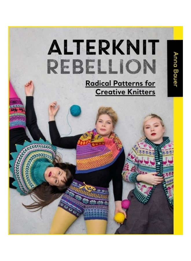 Alterknit Rebellion: Radical Patterns For Creative Knitters paperback english 