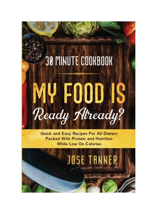 null - 30 Minute Cookbook: My Food Is Ready Already? Paperback English by Josie Tanner - Image 1