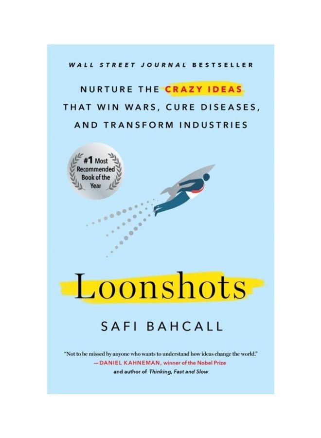 Loonshots: Nurture The Crazy Ideas That Win Wars, Cure Diseases, And Transform Industries Paperback English by Safi Bahcall - 44075 