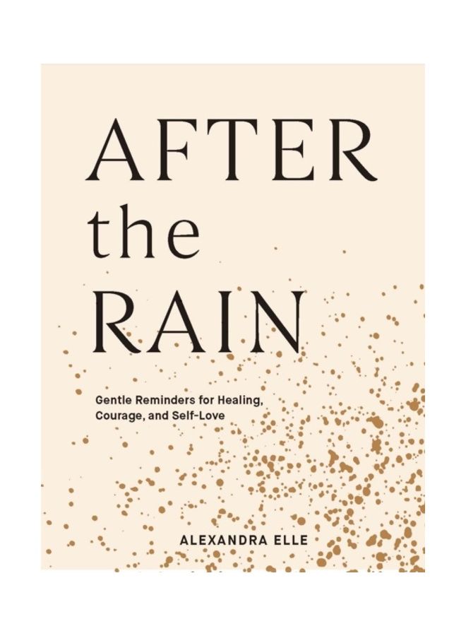 بعد المطر: تذكيرات لطيفة للشفاء والشجاعة وحب الذات