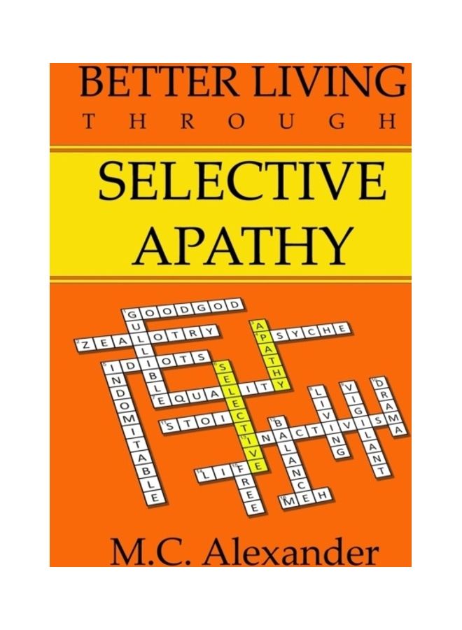 Better Living Through Selective Apathy paperback english